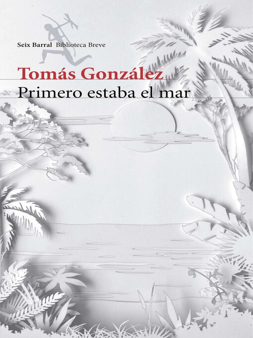 Title details for Primero estaba el mar by Tomás González - Wait list